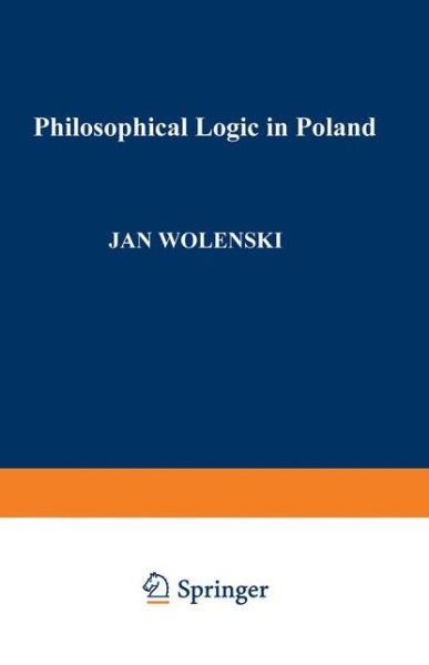 Cover for J Wolenski · Philosophical Logic in Poland - Synthese Library (Inbunden Bok) [1993 edition] (1993)