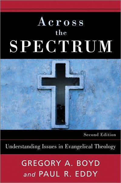 Cover for Gregory A. Boyd · Across the Spectrum - Understanding Issues in Evangelical Theology (Paperback Book) [2nd edition] (2009)