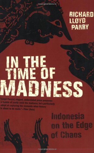 Cover for Richard Lloyd Parry · In the Time of Madness: Indonesia on the Edge of Chaos (Paperback Book) [1st edition] (2007)