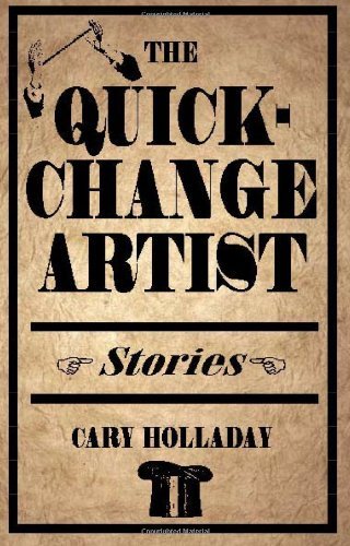 Cover for Cary Holladay · The Quick-Change Artist: Stories (Taschenbuch) (2006)