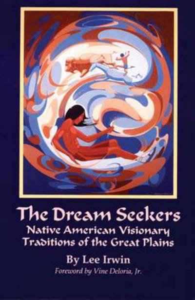 Cover for Lee Irwin · The Dream Seekers: Native American Visionary Traditions of the Great Plains - The Civilization of the American Indian Series (Taschenbuch) [New edition] (1996)