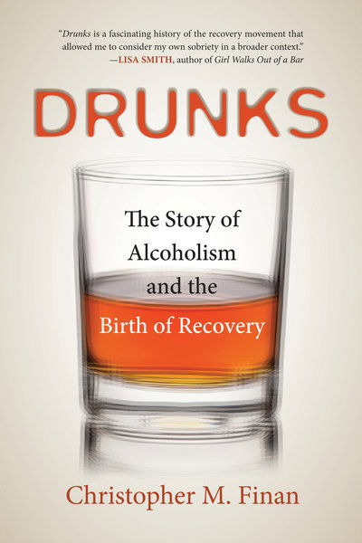 Cover for Christopher M. Finan · Drunks: The Story of Alcoholism and the Birth of Recovery (Paperback Book) (2018)