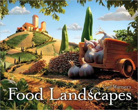 Cover for Carl Warner · Carl Warner's Food Landscapes (Hardcover Book) (2010)