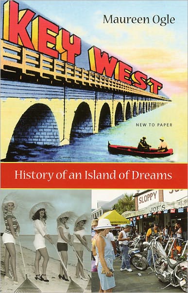 Key West: History of an Island of Dreams - Maureen Ogle - Bücher - University Press of Florida - 9780813029931 - 1. Juli 2006