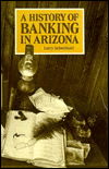 Cover for Larry Schweikart · A History of Banking in Arizona (Paperback Book) (1982)