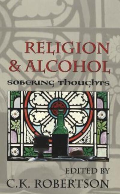 Cover for C. K. Robertson · Religion and Alcohol: Sobering Thoughts (Paperback Book) (2004)