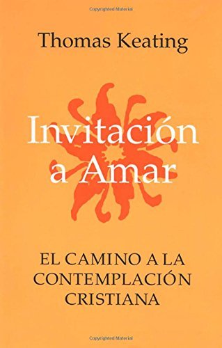 Cover for Keating, Father Thomas, O.C.S.O. · Invitacion A Amar: El Camino a la Contemplacion Cristiana (Pocketbok) (1998)