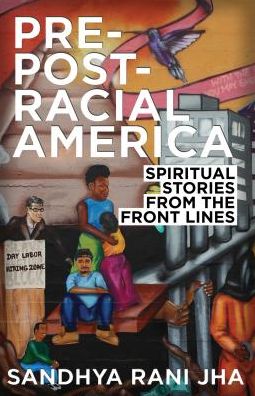 Cover for REV Sandhya Rani Jha · Pre-Post-Racial America: Spiritual Stories from the Front Lines (Paperback Book) (2015)