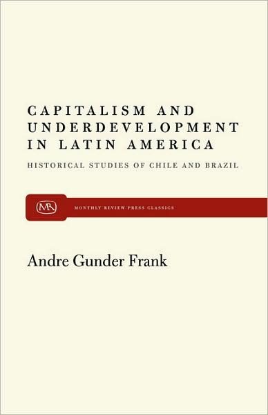 Cover for Andre Gunder Frank · Capitalism and Underdevelopment in Latin America: Historical Studies of Chile and Brazil (Paperback Bog) [Revised edition] (1967)