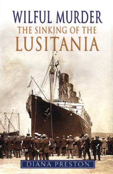 Cover for Diana Preston · Wilful Murder: The Sinking Of The Lusitania (Paperback Book) [Special edition] (2015)