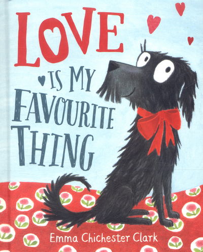 Cover for Emma Chichester Clark · Love Is My Favourite Thing: A Plumdog Story - Plumdog (Inbunden Bok) (2017)