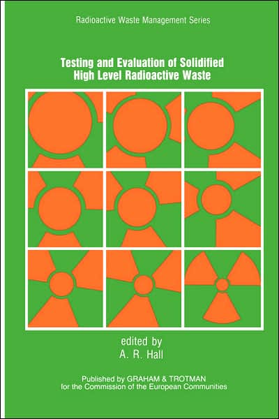 Cover for A. R. Hall · Testing and Evaluation of Solidified High-level Radioactive Waste (Paperback Book) [1987 edition] (1987)