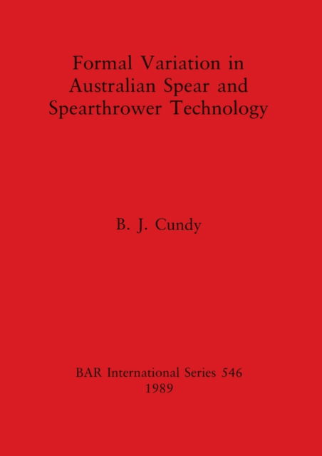 Cover for B.J. Cundy · Formal Variation in Australian Spear and Spearthrower Technology (N/A) (1989)