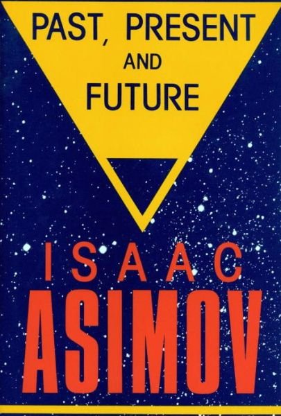 Cover for Isaac Asimov · Past, Present and Future (Hardcover bog) (1987)