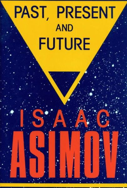 Cover for Isaac Asimov · Past, Present and Future (Hardcover Book) (1987)