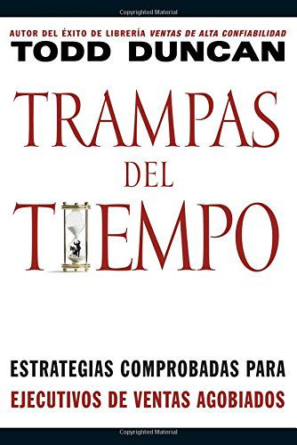 Cover for Todd Duncan · Trampas del tiempo: Estrategias comprobadas para ejectuvos de ventas agobiados (Paperback Book) [Spanish edition] (2005)