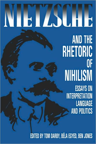 Cover for Tom Darby · Nietzsche and the Rhetoric of Nihilism: Essays on Interpretation, Language and Politics (Paperback Book) (1989)