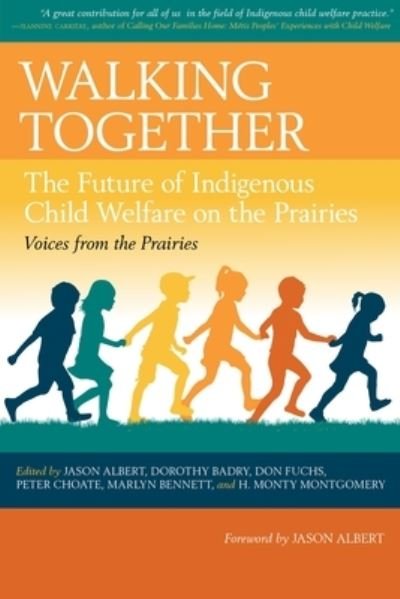 Jason Albert · Walking Together: The Future of Indigenous Child Welfare on the Prairies (Hardcover Book) (2022)