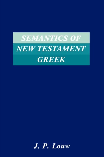 Cover for J. P. Louw · Semantics of New Testaments Greek (Society of Biblical Literature Semeia Studies) (Taschenbuch) (1982)