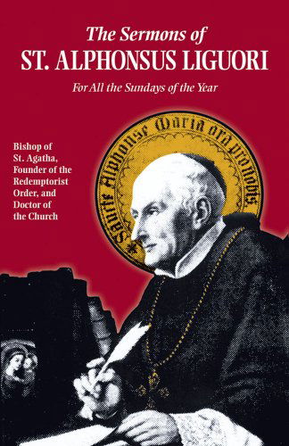 The Sermons of St. Alphonsus Liguori for All the Sundays of the Year - Alphonsus De' Liguori - Livres - TAN Books - 9780895551931 - 1952