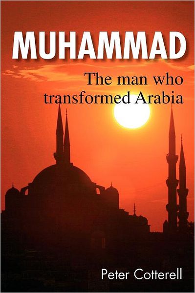 Cover for Peter Cotterell · Muhammad: the Man Who Transformed Arabia (Paperback Book) (2011)