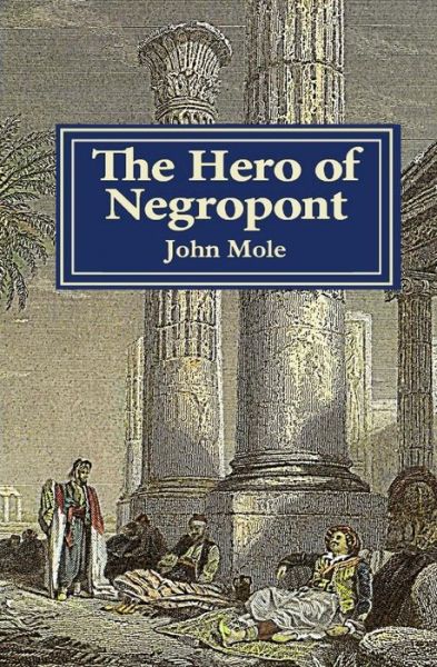 Cover for John Mole · Hero of Negropont (Book) (2016)