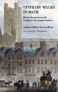 Cover for Andrew Swift · Literary Walks in Bath: Eleven Excursions in the Company of Eminent Authors (Paperback Bog) (2012)