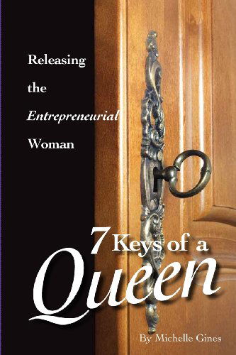 Cover for Michelle L Gines · 7 Keys of a Queen: Releasing the Entrepreneurial Woman (Taschenbuch) (2014)