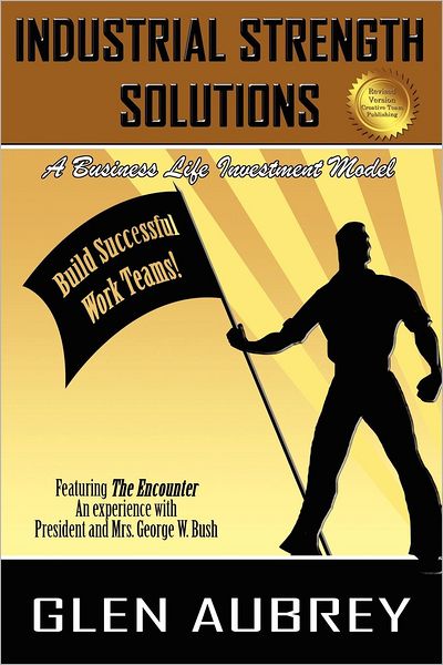 Cover for Glen Aubrey · Industrial Strength Solutions Build Successful Work Teams! (Paperback Book) (2012)