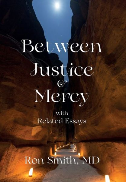 Cover for Ronnie E Smith · Between Justice and Mercy with Related Essays (Hardcover Book) (2020)