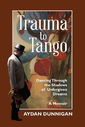 Cover for Aydan Dunnigan · Trauma to Tango: Dancing Through the Shadows of Unforgiven Dreams. (Paperback Bog) (2013)