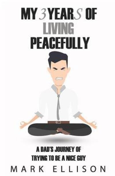My Year of Living Peacefully - Mark Ellison - Books - Mark Ellison - 9780987621931 - July 2, 2017