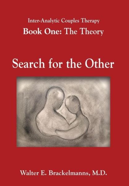Cover for Brackelmanns, Walter E, M D · Inter-Analytic Couples Therapy: An Interpersonal and Psychoanalytic Model - Theory, Search for the Other (Hardcover Book) (2018)