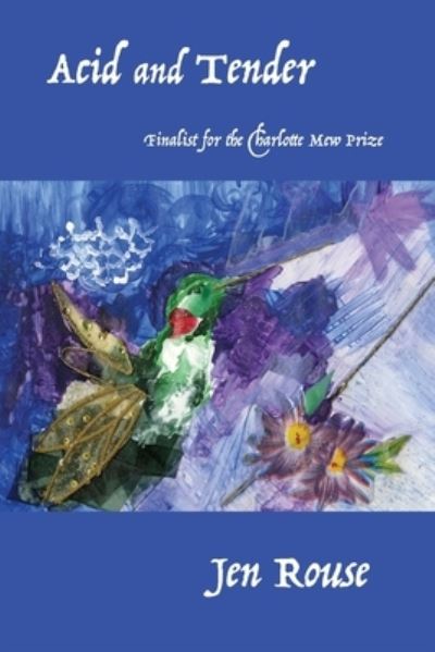 Acid and Tender - Jen Rouse - Books - Headmistress Press - 9780997914931 - December 15, 2016