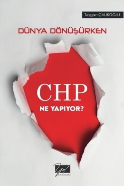 Cover for Tuygan Calikoglu · Dunya Donusurken CHP Ne Yapiyor? (Paperback Book) (2024)