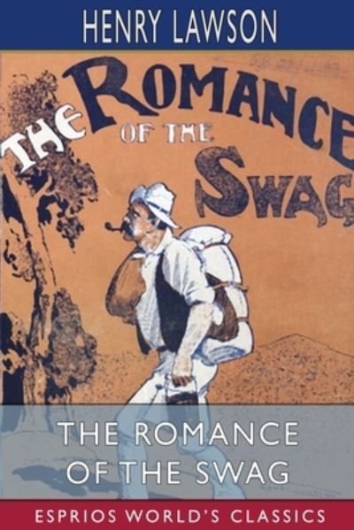 Cover for Henry Lawson · The Romance of the Swag (Esprios Classics) (Paperback Bog) (2024)