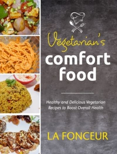 Cover for La Fonceur · Vegetarian's Comfort Food (Full Color Print) (Hardcover Book) (2021)