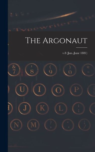 Cover for Anonymous · The Argonaut; v.8 (Jan.-June 1881) (Hardcover Book) (2021)
