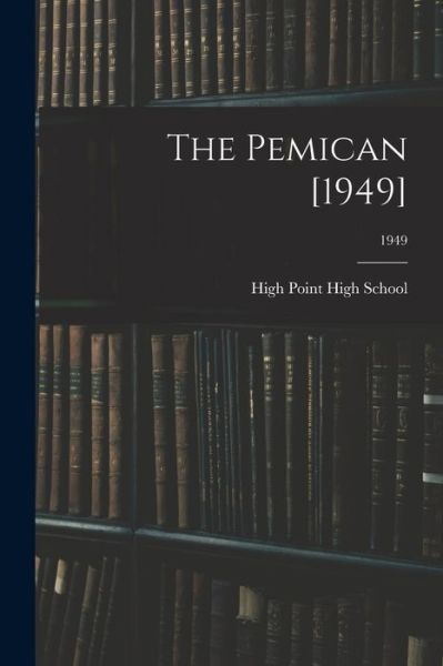 The Pemican [1949]; 1949 - N High Point High School (High Point - Książki - Hassell Street Press - 9781015017931 - 10 września 2021