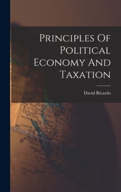 Cover for David Ricardo · Principles of Political Economy and Taxation (Buch) (2022)