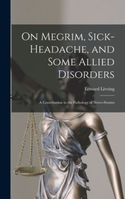 Cover for Edward Liveing · On Megrim, Sick-Headache, and Some Allied Disorders (Bog) (2022)