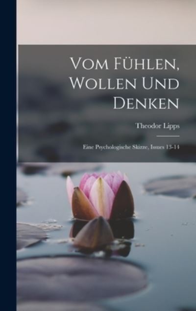 Cover for Theodor Lipps · Vom Fühlen, Wollen und Denken (Book) (2022)