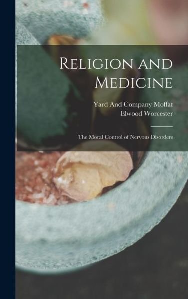 Cover for Elwood Worcester · Religion and Medicine (Book) (2022)