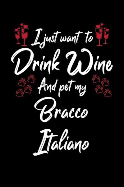 Cover for Hopeful Designs · I Just Wanna Drink Wine And Pet My Bracco Italiano (Paperback Book) (2019)