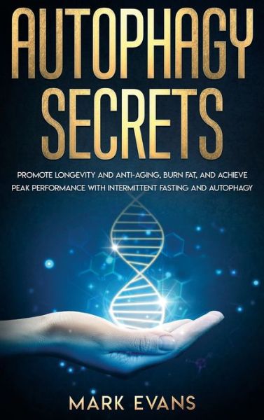 Autophagy Secrets - Promote Longevity and Anti-Aging, Burn Fat, and Achieve Peak Performance with Intermittent Fasting and Autophagy - Mark Evans - Bøger - SD Publishing LLC - 9781087847931 - 13. november 2019