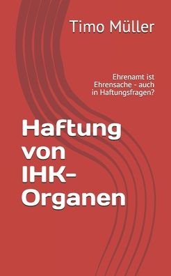Haftung von IHK-Organen - Muller - Kirjat - Independently Published - 9781090957931 - maanantai 6. huhtikuuta 2020
