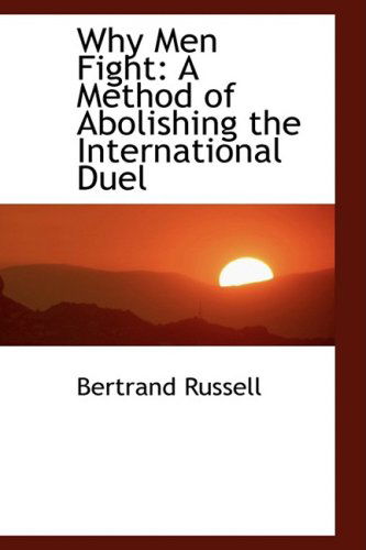 Cover for Bertrand Russell · Why men Fight: a Method of Abolishing the International Duel (Hardcover Book) (2009)