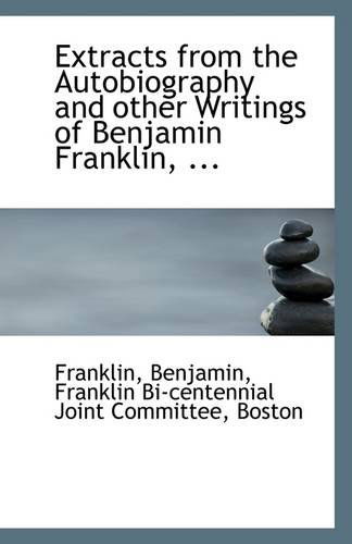 Cover for Franklin Benjamin · Extracts from the Autobiography and Other Writings of Benjamin Franklin, ... (Paperback Book) (2009)