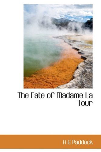 Cover for A G Paddock · The Fate of Madame La Tour (Hardcover Book) (2009)