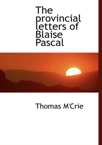 Cover for Thomas M'crie · The Provincial Letters of Blaise Pascal (Hardcover Book) (2009)